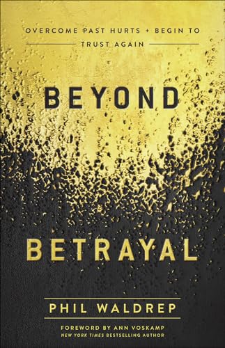 Beispielbild fr Beyond Betrayal : Overcome Past Hurts and Begin to Trust Again zum Verkauf von Better World Books