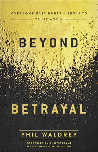 Stock image for Beyond Betrayal: Overcome Past Hurts and Begin to Trust Again for sale by ZBK Books