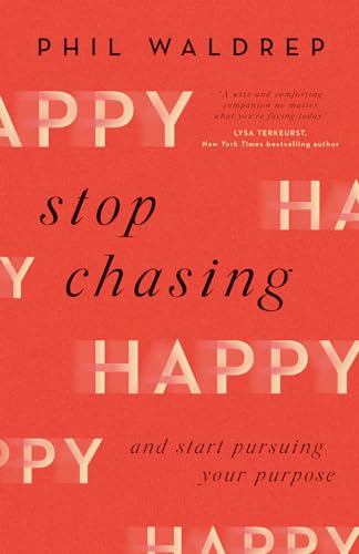 Imagen de archivo de Stop Chasing Happy: And Start Pursuing Your Purpose a la venta por SecondSale