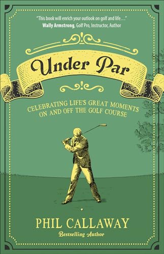 Stock image for Under Par: Celebrating Life's Great Moments On and Off the Golf Course for sale by SecondSale