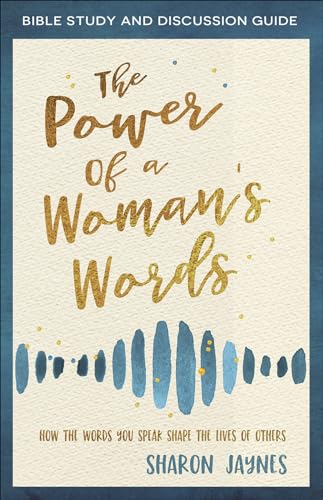 Stock image for The Power of a Woman's Words Bible Study and Discussion Guide: How the Words You Speak Shape the Lives of Others for sale by SecondSale
