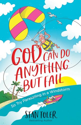 Beispielbild fr God Can Do Anything but Fail: So Try Parasailing in a Windstorm zum Verkauf von BooksRun