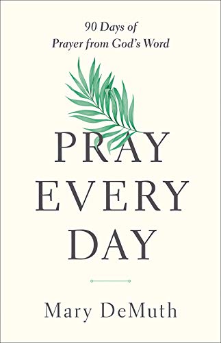 9780736980098: Pray Every Day: 90 Days of Prayer from God's Word