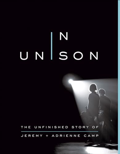 Stock image for In Unison: The Unfinished Story of Jeremy and Adrienne Camp for sale by SecondSale