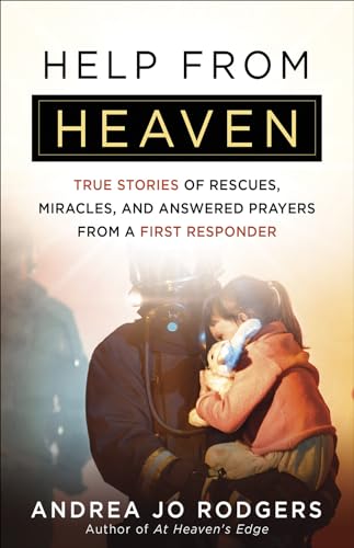 Stock image for Help from Heaven: True Stories of Rescues, Miracles, and Answered Prayers from a First Responder for sale by SecondSale