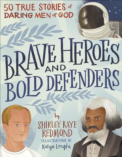 Stock image for Brave Heroes and Bold Defenders: 50 True Stories of Daring Men of God for sale by Books From California