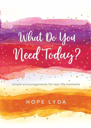 9780736982016: What Do You Need Today?: Simple Encouragements for Real-Life Moments