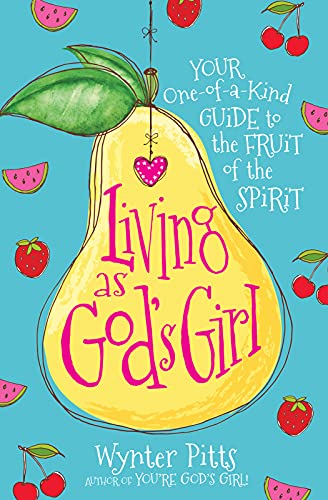 9780736983228: Living as God's Girl: Your One-of-a-Kind Guide to the Fruit of the Spirit