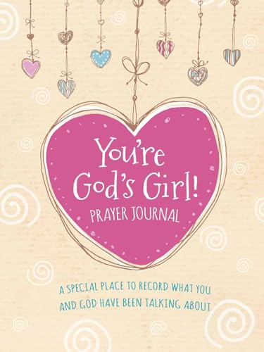 Stock image for You're God's Girl! Prayer Journal: A Special Place to Record What You and God Have Been Talking About for sale by SecondSale