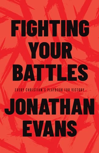 Beispielbild fr Fighting Your Battles: Every Christian  s Playbook for Victory zum Verkauf von BooksRun