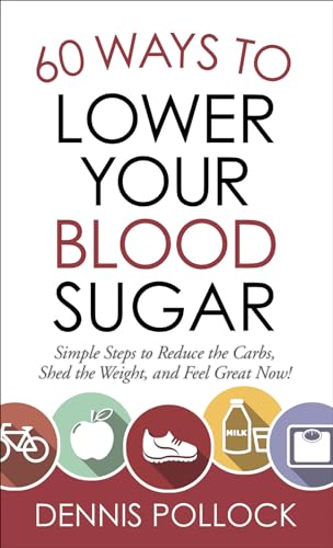 Beispielbild fr 60 Ways to Lower Your Blood Sugar: Simple Steps to Reduce the Carbs, Shed the Weight, and Feel Great Now! zum Verkauf von Wonder Book