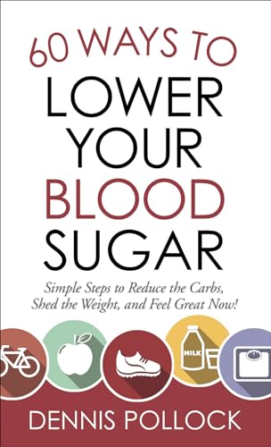 Stock image for 60 Ways to Lower Your Blood Sugar: Simple Steps to Reduce the Carbs, Shed the Weight, and Feel Great Now! for sale by SecondSale