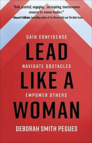 Beispielbild fr Lead Like a Woman: Gain Confidence, Navigate Obstacles, Empower Others zum Verkauf von BooksRun