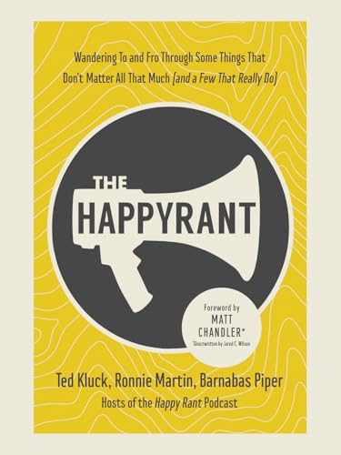 9780736985321: The Happy Rant: Wandering to and Fro Through Some Things That Don't Matter All That Much (And a Few That Really Do)