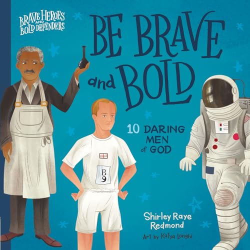 Stock image for Be Brave and Bold: 10 Daring Men of God (Brave Heroes and Bold Defenders) for sale by ICTBooks
