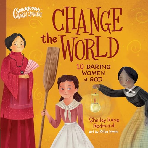 Stock image for Change the World: 10 Daring Women of God for sale by ThriftBooks-Dallas