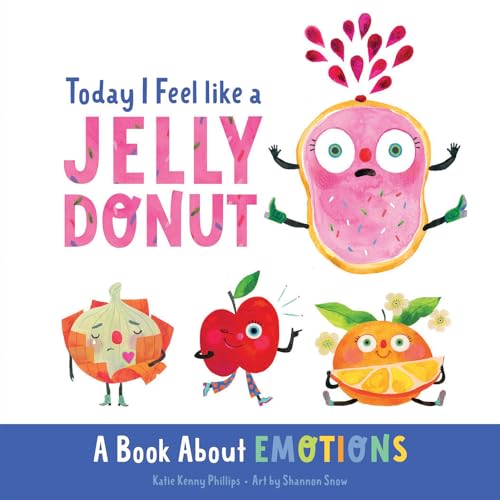 9780736986984: Today I Feel like a Jelly Donut: A Book About Emotions