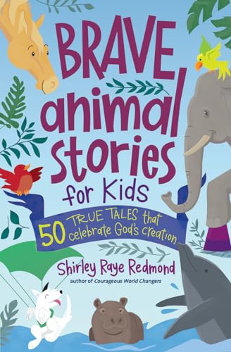 9780736987141: Brave Animal Stories for Kids: 50 True Tales That Celebrate God’s Creation
