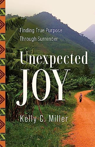 Imagen de archivo de Unexpected Joy: Finding True Purpose Through Surrender a la venta por Goodwill