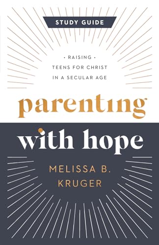 Stock image for Parenting with Hope Study Guide: Raising Teens for Christ in a Secular Age [Paperback] Kruger, Melissa B. for sale by Lakeside Books