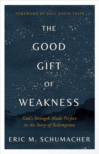 Beispielbild fr The Good Gift of Weakness: God's Strength Made Perfect in the Story of Redemption [Paperback] Schumacher, Eric M zum Verkauf von Lakeside Books