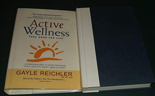 Active Wellness: A Personalized 10 Step Program for a Healthy Body, Mind & Spirit (9780737000061) by Reichler, Gayle