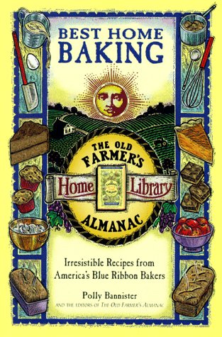Imagen de archivo de Best Home Baking: Irresistible Recipes from America's Blue Ribbon Bakers (Old Farmer's Almanac Home Library) a la venta por SecondSale