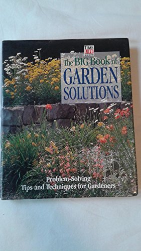 Stock image for The Big Book of Garden Solutions: Problem-Solving Tips and Techniques for Gardening for sale by ThriftBooks-Dallas