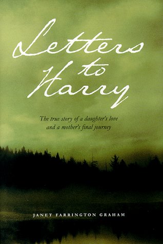 Stock image for Letters to Harry: The True Story of a Daughter's Love and a Mother's Final Journey for sale by WorldofBooks