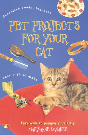 Stock image for Pet Projects for Your Cat: Easy Ways to Pamper Your Kitty for sale by SecondSale