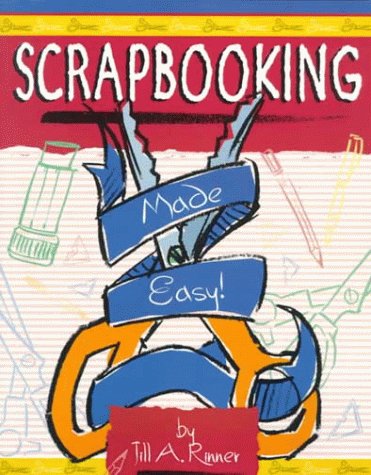 Scrapbooking Made Easy! (9780737000580) by Rinner, Jill A.