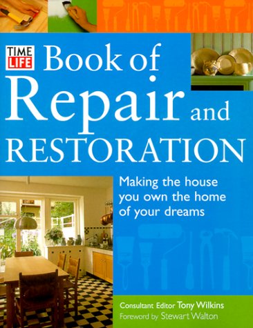 9780737003079: Time-Life Book of Repair and Restoration: Making the House You Own the Home of Your Dreams