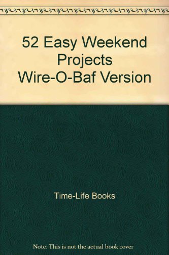 Beispielbild fr 52 Easy Weekend Projects Wire-O-Baf Version zum Verkauf von Half Price Books Inc.
