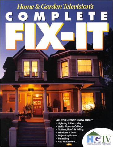 Beispielbild fr Home and Garden Television's Complete Fix-It zum Verkauf von ThriftBooks-Dallas