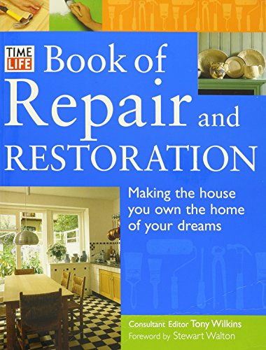 Imagen de archivo de Time Life Book of Repair and Restoration Making the house you own the home of your dreams a la venta por Better World Books