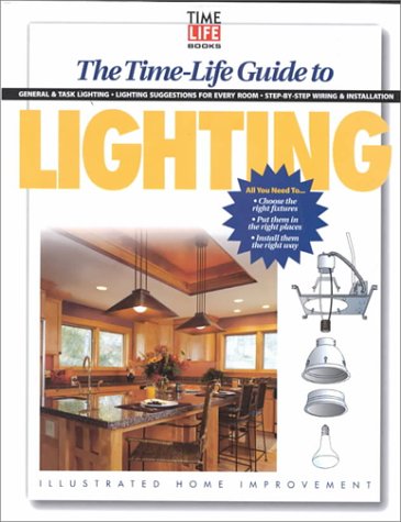 Beispielbild fr Time-Life Guide to Lighting: All You Need to Choose the Right Fixture, Put Them in the Right Places, Install Them Right Away zum Verkauf von ThriftBooks-Atlanta
