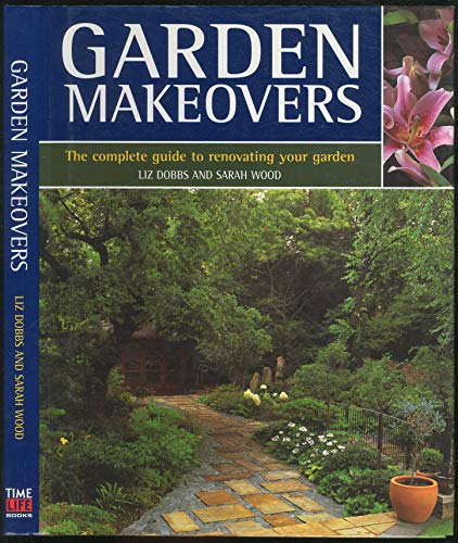 Stock image for Garden Makeovers: The Complete Guide to Reviving and Replenishing Your Garden for sale by SecondSale