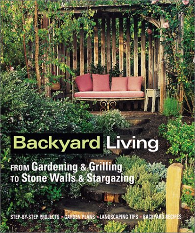 9780737006124: Backyard Living: From Gardening & Grilling to Stone Walls & Stargazing