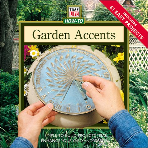 Stock image for Garden Accents: Simple-To-Build Projects to Enhance Your Yard or Garden (How-To Gardening) for sale by Half Price Books Inc.