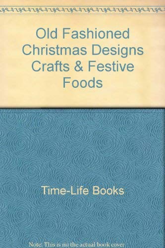Stock image for Old Fashioned Christmas Designs, Crafts & Festive Foods for sale by Wonder Book