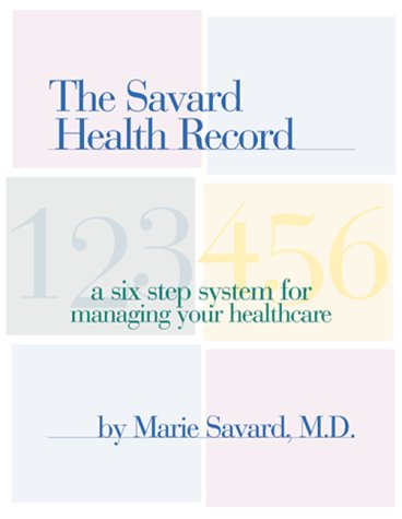 9780737016154: The Savard Health Record: A Six-Step System for Managing Your Healthcare