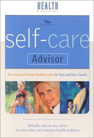 Stock image for The Self-Care Advisor: The Essential Home Health Guide for You and Your Family for sale by SecondSale