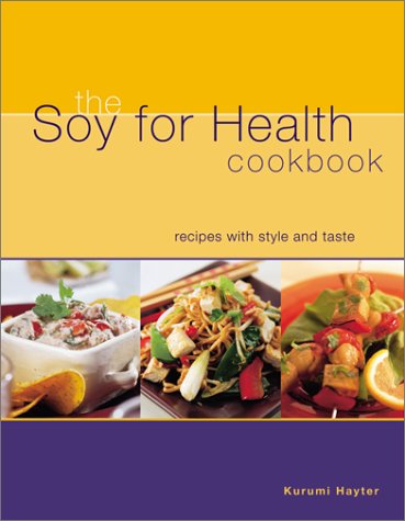 The Soy for Health Cookbook: Recipes Eith Style and Taste