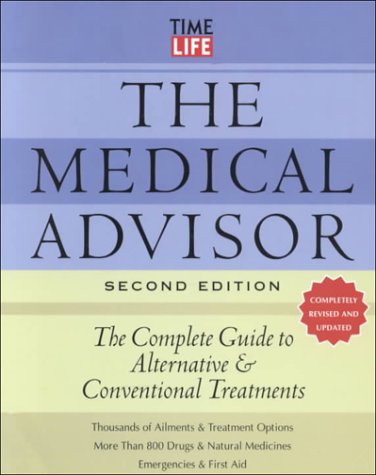 The Medical Advisor: The Complete Guide to Alternative & Conventional Treatments (9780737016291) by Time-Life Books