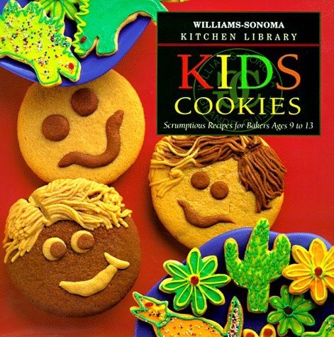 Stock image for Kid's Cookies: Scrumptious Recipes for Bakers Ages 9 to 13 (William-Sonoma Kitchen Library) for sale by SecondSale