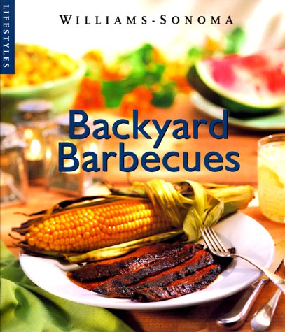 Stock image for Backyard Barbecue (Williams-Sonoma Lifestyles , Vol 11, No 20) for sale by Ergodebooks