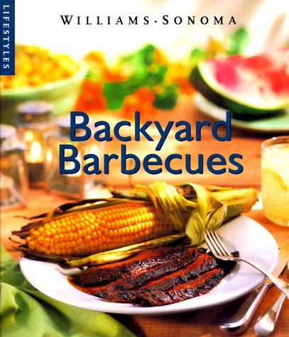 Stock image for Backyard Barbecue (Williams-Sonoma Lifestyles , Vol 11, No 20) for sale by SecondSale