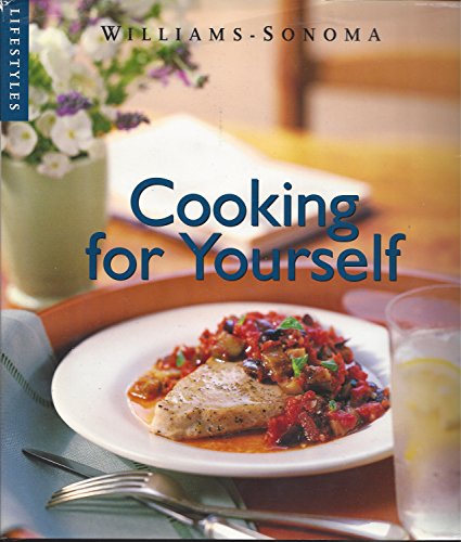 Imagen de archivo de Cooking for Yourself (Williams-Sonoma Lifestyles , Vol 12, No 20) a la venta por Gulf Coast Books