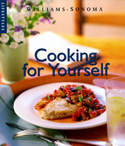 9780737020120: Cooking for Yourself (Williams-Sonoma Lifestyles , Vol 12, No 20)