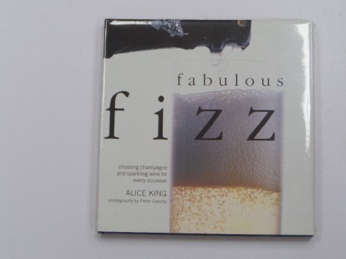 Beispielbild fr Fabulous Fizz: Choosing Champagne and Sparkling Wine for Every Occasion zum Verkauf von Wonder Book